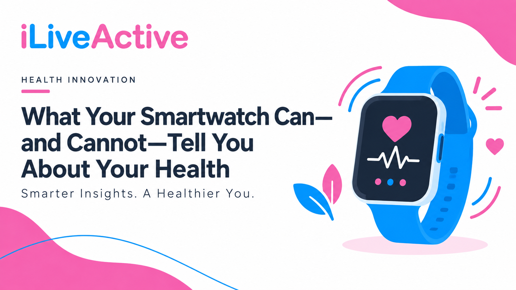 What Your Smartwatch Can—And Cannot—Tell You About Your Health